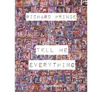 Richard Prince: Tell Me Everything