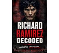 Richard Ramirez Decoded: The Dark Psychology Behind the Night Stalker