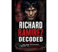 Richard Ramirez Decoded: The Dark Psychology Behind the Night Stalker