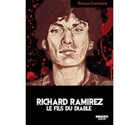 Richard Ramirez le fils du diable - Nicolas Castelnaux - Camion Blanc Eds - relié - Biographie