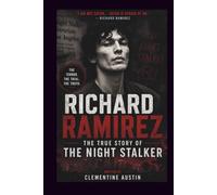 RICHARD RAMIREZ: THE TRUE STORY OF THE NIGHT STALKER