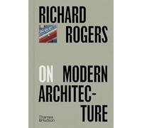 Richard Rogers on Modern Architecture