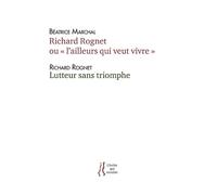 Richard Rognet ou "l'ailleurs qui veut vivre" suivi de Lutteur sans triomphe Suivi de Lutteur sans triomphe de Richard Rognet - Béatrice Marchal - L'herbe Qui Tremble - broché - Poésie