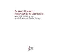 Richard Rognet, permanence de l'approche Actes de la Journée de Tours, octobre 2017 - Christine Dupouy - L'herbe Qui Tremble - broché - Poésie
