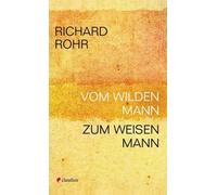 Richard Rohr Tilmann Haberer Vom wilden Mann zum weisen Mann (Poche)