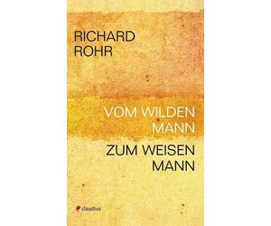 Richard Rohr Tilmann Haberer Vom wilden Mann zum weisen Mann (Poche)