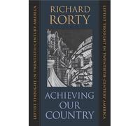 Richard Rorty Achieving Our Country (Poche)