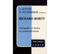 Richard Rorty - Ambiguïtés Et Limites Du Postmodernisme