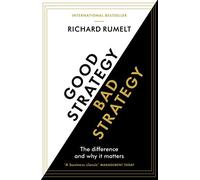 Richard Rumelt - Good Strategy/Bad Strategy The difference and why i - E245z
