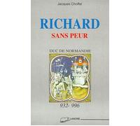 Richard sans peur - Duc de Normandie - 932-996 - Duc de Normandie 932-996 - Jacques Choffel - Lanore - Livre