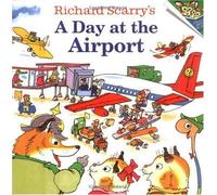 Richard Scarrys A Day at the Airport by Richard Scarry Huck Scarry, Richard Scarry (Auteur)