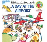 Richard Scarrys A Day at the Airport by Richard Scarry Huck Scarry, Richard Scarry (Auteur)