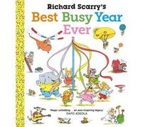 Richard Scarrys Best Busy Year Ever by Richard Scarry Richard Scarry (Auteur)