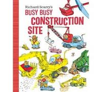 Richard Scarrys Busy Busy Construction Site by Richard Scarry Richard Scarry (Auteur)