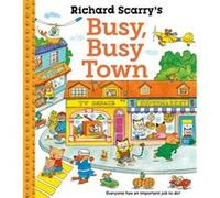 Richard Scarrys Busy Busy Town by Richard Scarry Richard Scarry (Auteur)