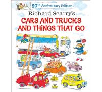 Richard Scarry's Cars and Trucks and Things That Go: 50th Anniversary Edition