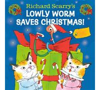 Richard Scarry's Lowly Worm Saves Christmas! - Richard Scarry - Random House Books for Young Readers - ebook (ePub) - Livre
