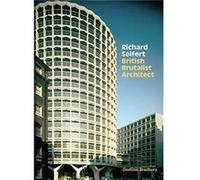 Richard Seifert by Dominic Bradbury Dominic Bradbury (Auteur)