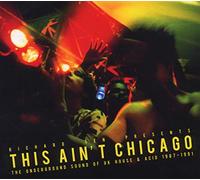 Richard Sen Presents This Ain't Chicago-The Underground Sound of UK House & Acid 1987-1991