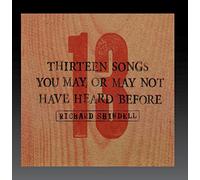 Richard Shindell - 13 Songs You May or May Not Have Heard Before