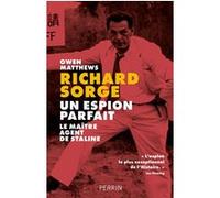 Richard Sorge, un espion parfait - Le maître agent de Staline Owen Matthews (Auteur), Martine Devillers-Argouarc'h (Traduction)