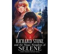 Richard Stone And The Magic Kingdom Of Selene