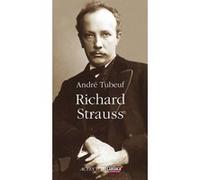 Richard Strauss André Tubeuf (Auteur), Bertrand Dermoncourt (Collection dirigée par)