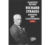 Richard Strauss. Biographie Eines Klangzauberers
