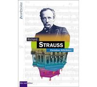 Richard Strauss - Christian Goubault - Bleu Nuit Eds - broché - Biographie