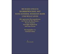 Richard Strauss. Im Briefwechsel Mit Hermann Bahr, Hans Sommer Und Willy Levin