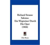 Richard Strauss Salome: Ein Wegweiser Durch Die Oper (1906) Roese, Otto (Auteur)