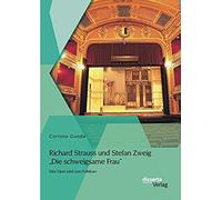 Richard Strauss Und Stefan Zweig "Die Schweigsame Frau" - Eine Oper Wird Zum Politikum