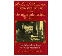 Richard Strauss's Orchestral Music And The German Intellectual Tradition