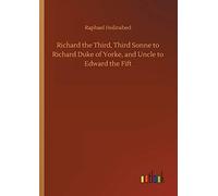 Richard The Third, Third Sonne To Richard Duke Of Yorke, And Uncle To Edward The Fift