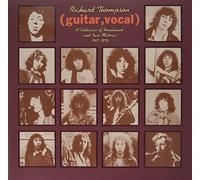 Richard Thompson - (Guitar, Vocal) a Collection of Unreleased and Rar