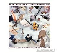 RICHARD THOMPSON - RICHARD THOMPSON across a crowded room POLYDOR 825421 (LP vinyl record)