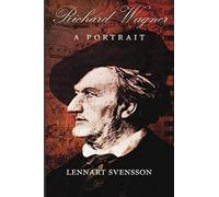 Richard Wagner - A Portrait