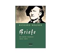 Richard Wagner: Briefe An Seine Familie