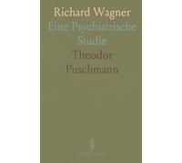 Richard Wagner: Eine Psychiatrische Studie