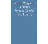 Richard Wagner Et la France: I. Le Wagnérisme en France Avant la Guerre; II. Le Wagnérisme Depuis la Guerre