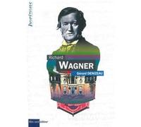 Richard Wagner Gérard Denizeau (Auteur)