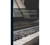 Richard Wagner In Venedig
