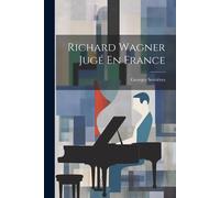 Richard Wagner Jugé En France
