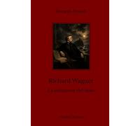 Richard Wagner. La seguzione del mito