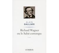 Richard Wagner ou le salut corrompu
