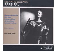 Richard Wagner: Parsifal [New York -- April 9, 1960: Karl Liebl, Margaret Harshaw, Hermann Uhde, William Wildermann, Jerome Hines, Gerhard Pechner; Erich Leinsdorf]