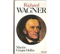 Richard Wagner - Sa vie, son oeuvre, son siècle