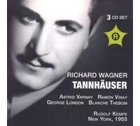 Richard Wagner: Tannhauser [New York -- January 29, 1955: Astrid Varnay, Blanche Thebom, Ramon Vinay, George London, Jerome Hines, Giulio Gari, Clifford Harvuot, Paul Franke, Norman Scott, Heidi Krall; Rudolf Kempe] (2009-05-04)