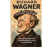 Richard Wagner: The Inspiring Story of a Genius in Farsi and English