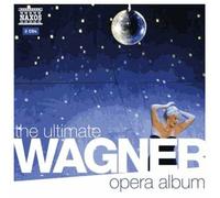 Richard Wagner The Ultimate Wagner Opera Album
